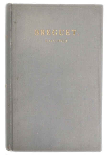 Breguet 1747 - 1823 Book Sir David Lionel Salomons: Very rare "Breguet (1747 - 1823)" by Sir David Lionel Salomons, London, printed in 1921. Illustrated with over 150 photographic reproductions and other plates, 233 pages. Pages 116 to the end are all