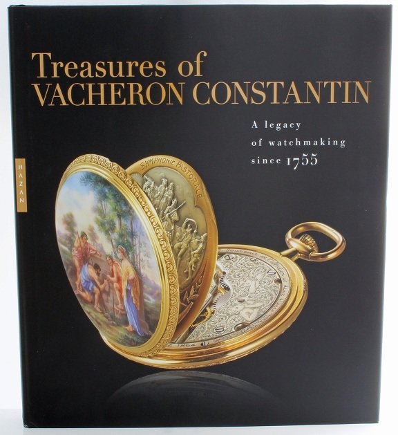 Treasures of Vacheron Constantin Watchmaking Book: "Treasures of Vacheron Constantin: A Legacy of Watchmaking Since 1755" book by Julien Marchenoir, published by Editions Hazan, 2011. This sumptuous book brings to life the rich past and the landmark c