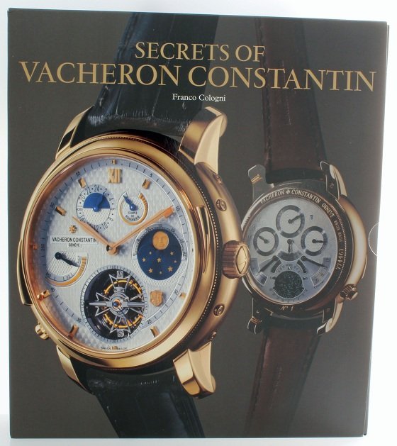 Secrets of Vacheron Constantin History Watch Book: "Secrets of Vacheron Constantin - 250 Years of Continuous History Catalog of Watches Since 1755" by Franco Cologni. Large book with 335 pages, profusely illustrated mostly in color, published in 2005.