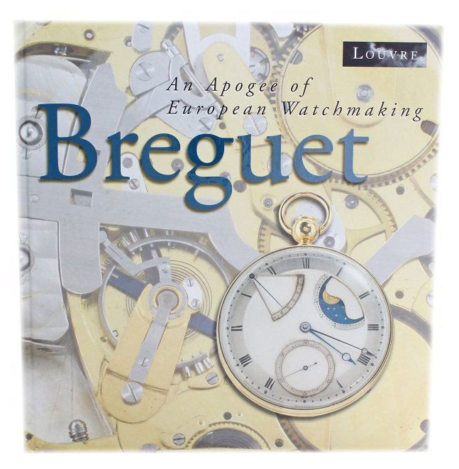 Breguet & Louvre Apogee of European Watchmaking Book: "Breguet: An Apogee of European Watchmaking" by Emmanuel Breguet, Marc Bascou, George Winter, and Anne Dion. A large book cataloging the exhibition of Breguet pocket watches, instruments, and clocks a