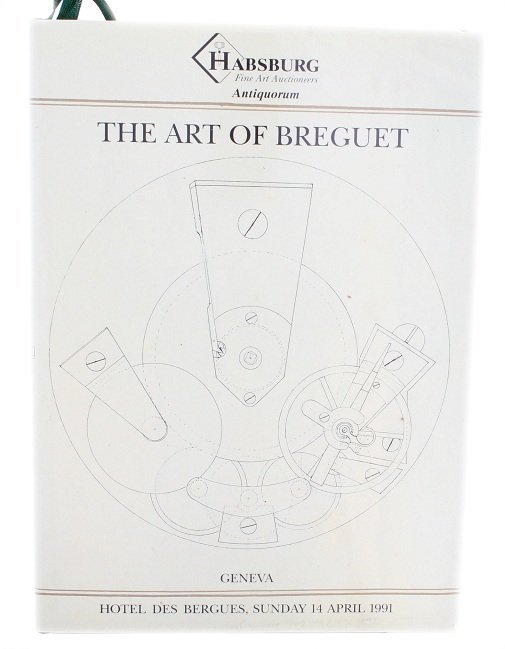 The Art of Breguet Book by Antiquorum: "The Art of Breguet" book. An important collection of 204 watches, clocks, and wristwatches. The property of various owners to be offered for sale by auction at the Hotel des Bergues, Geneva (Genève)