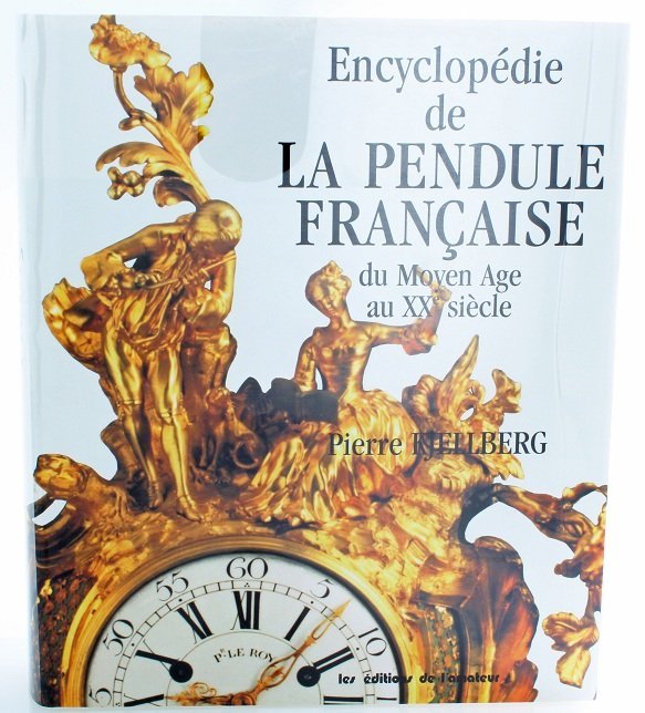 Encyclopedia Of The French Clocks Book by Kjellber: "Encyclopedie De La Pendule Francaise du Moyen Age Aux XX Siecle" ("Encyclopedia Of The French Clock Middle Ages to the Twentieth Century") book by Pierre Kjellberg. Large encyclopedia of French clock
