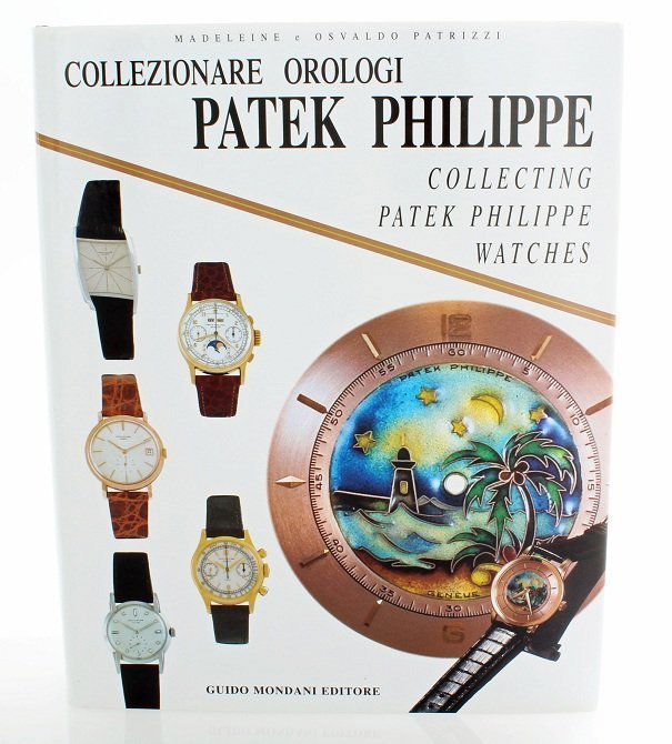 Collecting Patek Philippe Watches Book by Patrizzi: "Collezionare Orologio Patek Philippe" ("Collecting Patek Philippe Watches") by Osvaldo Patrizzi, Guido Mondani Editore, 2001. Very large hardcover book with 350 numbered pages and some extra unnumber