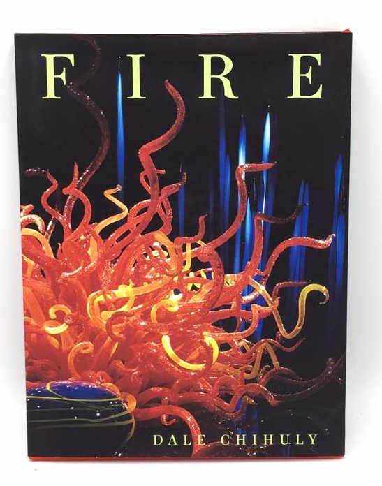 Signed Fire by Dale Chihuly: Portland Press, 2006, Signed on first page, hardcover, excellent condition, see photo