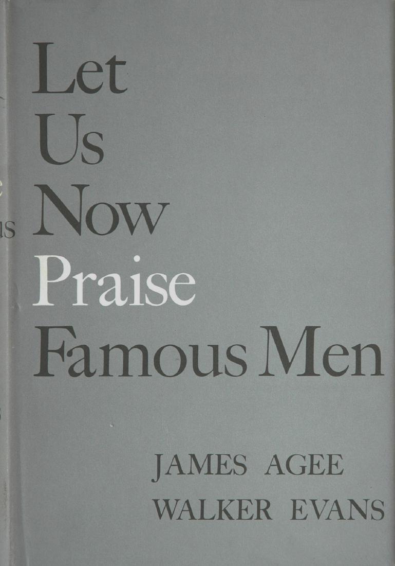 EVANS, Walker. James Agee, Let Us Now Praise Famous Men: EVANS, Walker. James Agee, Let Us Now Praise Famous Men, Boston: Houghton Mifflin, 1969. Hardcover (gold-stamped black cloth), 8 Â½ x 6 inches, 472 pages, 62 halftone illustrations, dustjacket. This