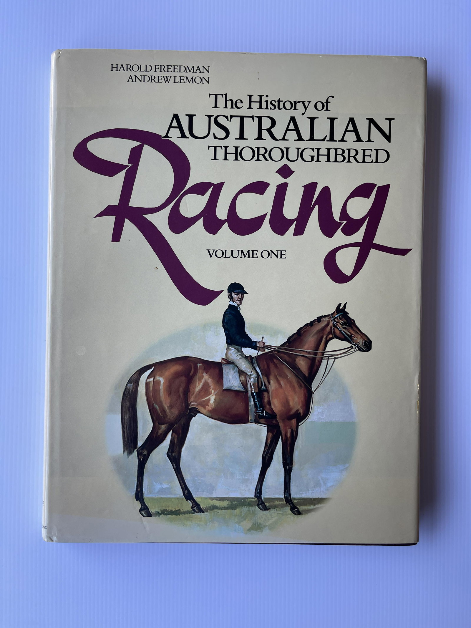 The History of AUSTRALIAN THOROUGHBRED racing VOL 1 SIGNED: The History ofAUSTRALIANTHOROUGHBREDracing VOL 1 SIGNED AND NUMBERED. #165 / 300. HARDCOVER. BY HAROLD FREEDMAN AND ANDREW LEMON