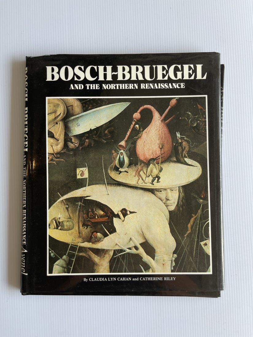 BOSCH-BRUEGEL AND THE NORTHERN RENAISSANCE: BOSCH-BRUEGEL AND THE NORTHERN RENAISSANCE By CLAUDIA LYN CAHAN and CATHERINE RILEY HARDCOVER. 1980.