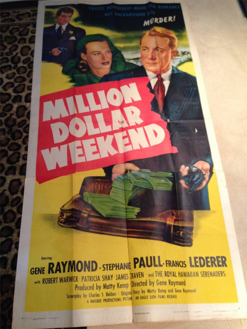 MILLION DOLLAR WEEKEND 3-SHEET MOVIE POSTER 1948: MILLION DOLLAR WEEKEND 3-SHEET MOVIE POSTER 1948 41x81 ! Director: Gene Raymond Writers: Charles Belden, Matty Kemp (original story) Stars: Gene Raymond, Osa Massen and Francis Lederer Three Sheet