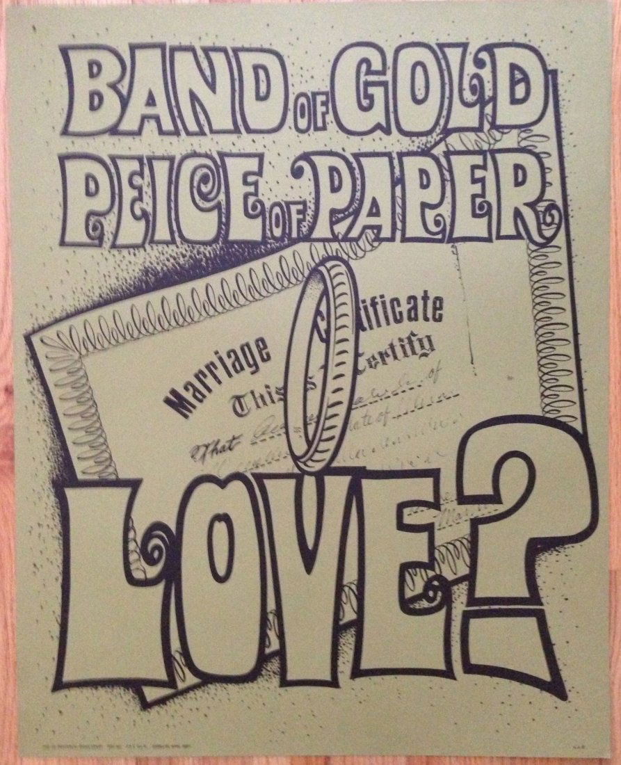 BAND OF GOLD - PIECE OF PAPER - LOVE? Hippy Poster: BAND OF GOLD - PIECE OF PAPER - LOVE? Why get married when the hippy commune will do just fine ? This poster from THE-IN-POSTERS by Point Berry indicates just that. On heavy stock, stored flat. mint