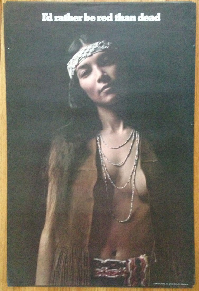 I'D RATHER BE RED THAN DEAD - Hippy poster: I'D RATHER BE RED THAN DEAD Poster is from THE OLD SCHOOL, out of Chicago, IL and features a native american woman in a leather vest. Poster is on light stock, large at 24" x 36".