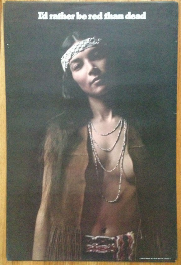 I'D RATHER BE RED - THAN DEAD - HIPPY POSTER: I'D RATHER BE RED THAN DEAD - vintage 60's poster. Poster is from THE OLD SCHOOL, out of Chicago, IL and features a native american woman in a leather vest. Poster is on light stock, large at 24" x 36