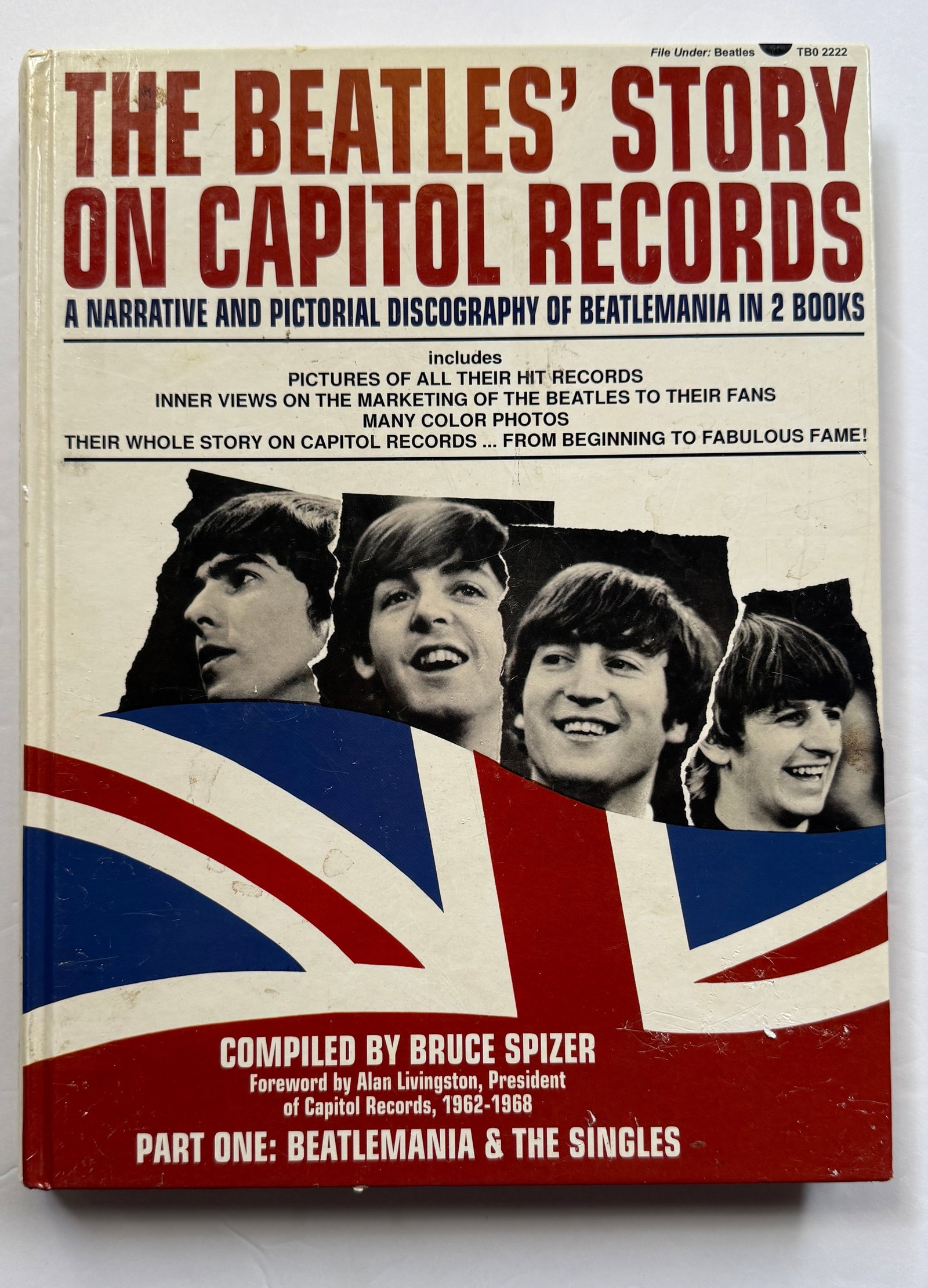THE BEATLES' STORY ON CAPITOL RECORDS HARDCOVER BOOK: THE BEATLES' STORY ON CAPITOL RECORDS HARDCOVER BOOK. PART ONE. BY BRUCE SPIZER. FIRST EDITION, 2000.