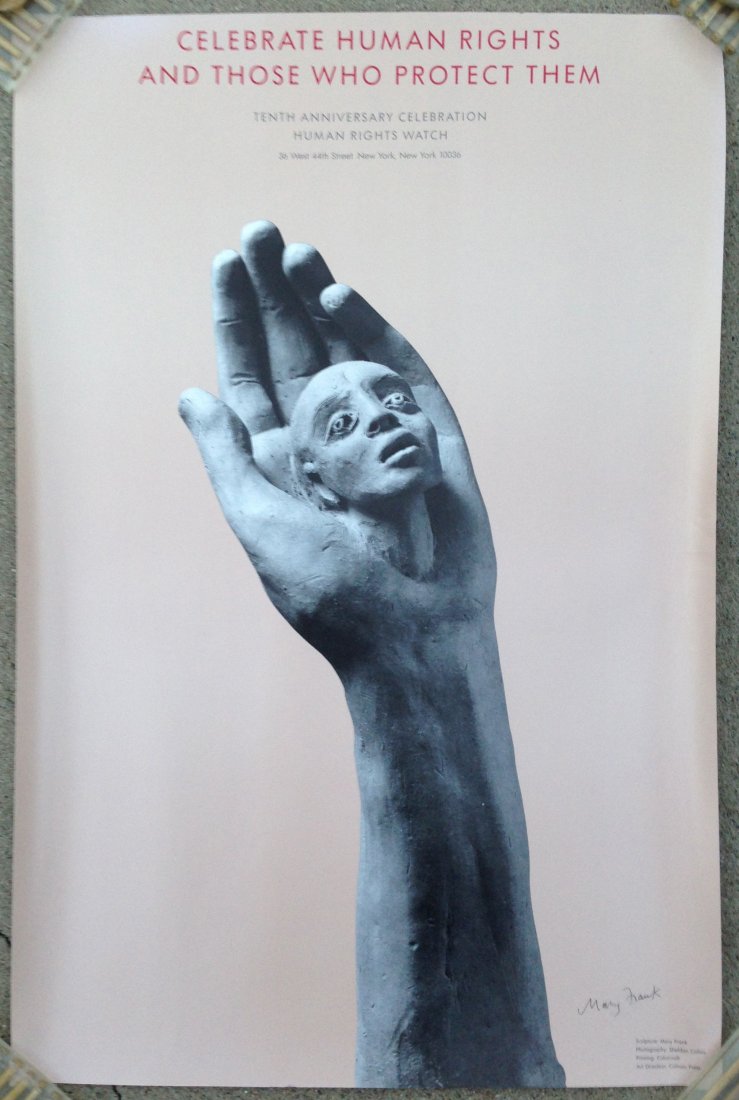 SIGNED - HUMAN RIGHTS WATCH poster: SIGNED - HUMAN RIGHTS WATCH poster Signed by artist: Mary Frank (she designed the sculpture for the poster. 10 Anniversary poster