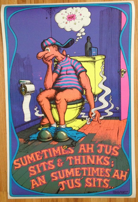 VINTAGE BLACKLIGHT POSTER - SOMETIMES I JUST SITS: VINTAGE BLACKLIGHT POSTER - SOMETIMES I JUST SITS 1973 MINT Wall Art Corporation 23" x 34" Reefer madness on the toilet !