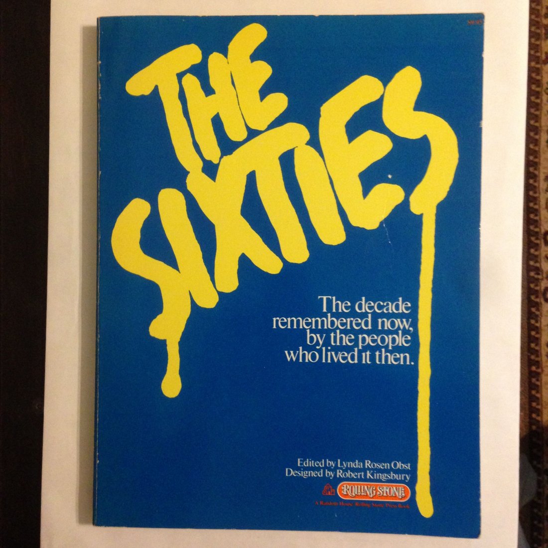 THE SIXTIES - BOOK: THE SIXTIES - BOOK. By Rolling Stone. Edited by Linda Rosen Obst. Large coffee table book - 11 x 15. Over 300 pages of 60’s information, stories, photos and facts that made this decade what it was.
