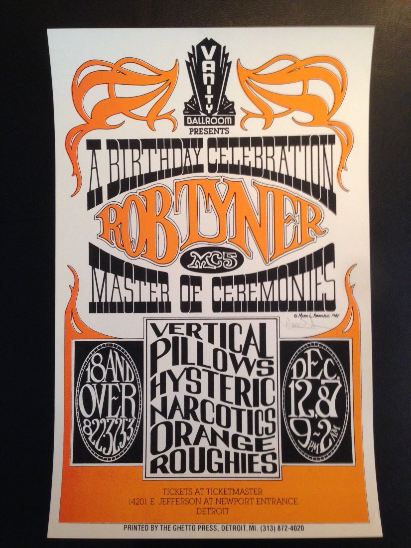 ROB TYNER - MC5 - BIRTHDAY CELEBRATION: ROB TYNER - MC5 - BIRTHDAY CELEBRATION POSTER. AT THE VANITY BALLROOM IN DETROIT. WITH VERTICAL PILOWS, HISTERIC NARCOTICS, ORANGE ROUGHIES. PRINTED BY GHETTO PRESS. ART BY MARK ARMINSKI 1987. SIGNED 