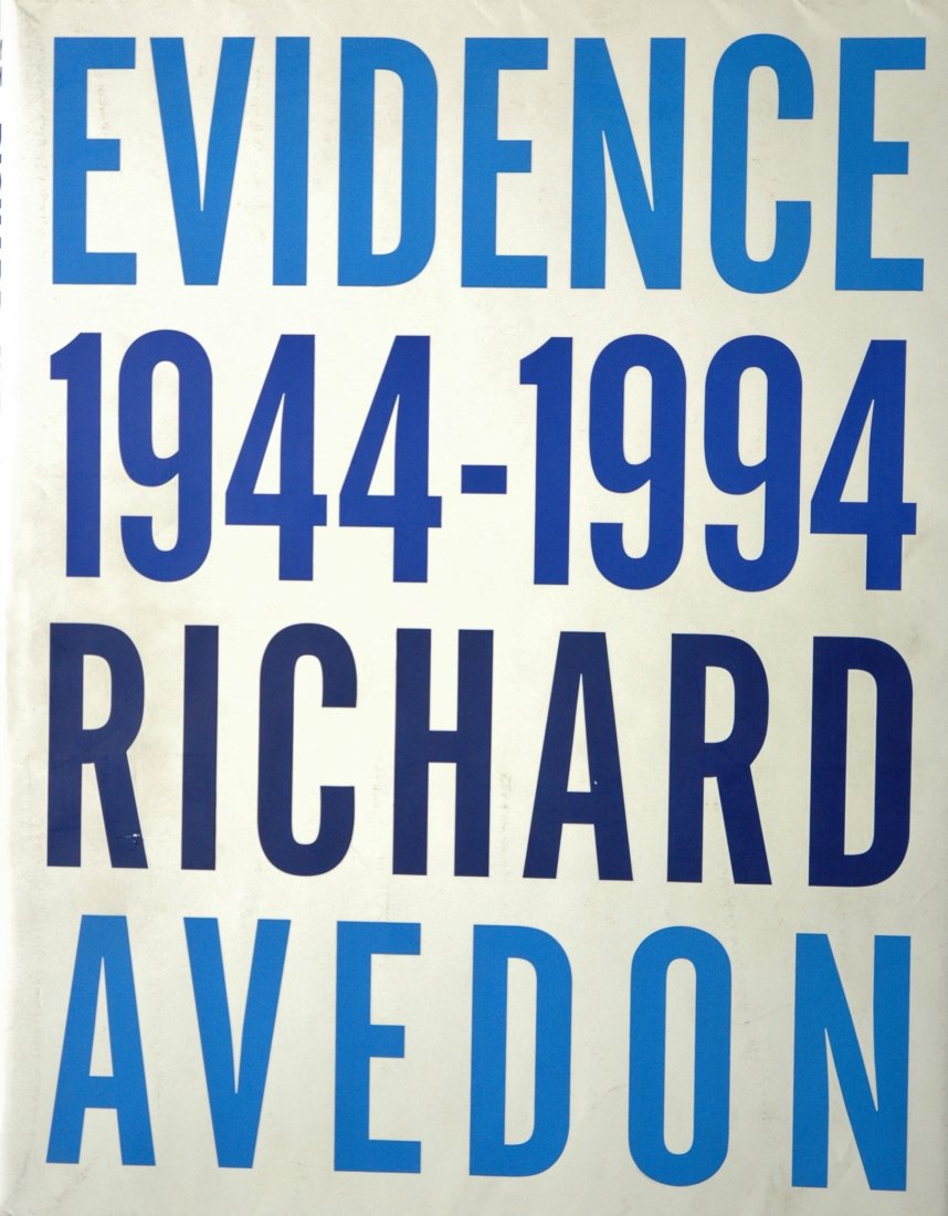 AVEDON, Richard. Evidence, 1944-1994, Random House 1994: AVEDON, Richard. Richard Avedon: Evidence, 1944-1994, New York: Random House, 1994. Softcover, 14 x 11 inches, 184 pages, halftone illustrations. This book was produced on the occasion of a traveling