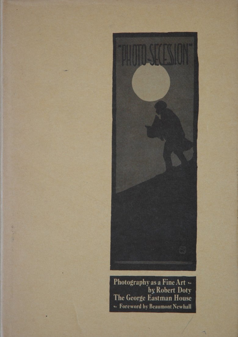 DOTY, Robert Photo-Secession: Photography as a Fine Art: DOTY, Robert. Photo-Secession: Photography as a Fine Art, Rochester, New York: George Eastman House, 1960. Hardcover (gold-stamped gray cloth), 10 ¼ x 7 ¼ inches, 104 pages, 56 halftone illustration