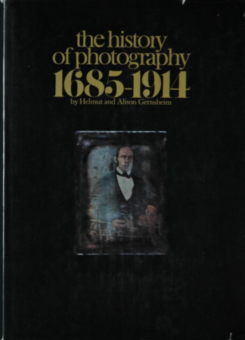 GERNSHEIM, Helmut & Alison. The History of Photography: GERNSHEIM, Helmut and Alison. The History of Photography, From the Camera Obscura to the Beginning of the Modern Era, New York: McGraw-Hill, 1969. Hardcover (gold-stamped black cloth), 11 ¾ x 8 ¾ in