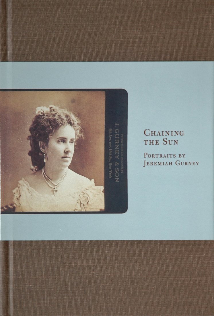 GURNEY, Jeremiah. Chaining the Sun. 1999: GURNEY, Jeremiah. Christian A. Peterson, Chaining the Sun: Portraits by Jeremiah Gurney, Minneapolis, Minnesota: Minneapolis Institute of Arts, 1999. Hardcover (gold-stamped brown cloth), 10 ¼ x 7 in