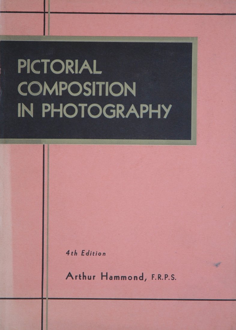 HAMMOND, Arthur. Pictorial Composition in Photography: HAMMOND, Arthur. Pictorial Composition in Photography, Boston: American Photographic Publishing Co., 1946. Hardcover (gold-stamped brown cloth), 10 ¼ x 7- 3/8 inches, 204 pages, 48 halftone illustrat