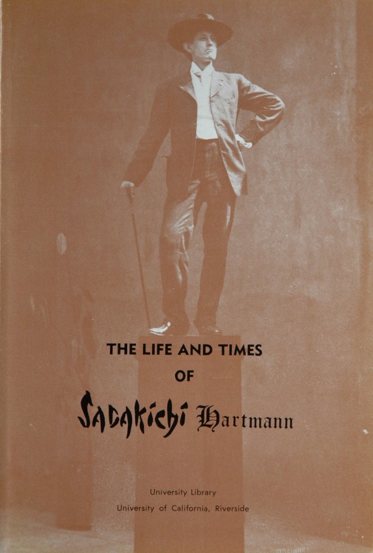 HARTMANN, Sadakichi. The Life and Times of; 1970: HARTMANN, Sadakichi. The Life and Times of Sadakichi Hartmann, 1867-1944, Riverside: University of California, Library, 1970. Softcover, 9 x 6 inches, 74 pages, halftone illustrations (some in color).