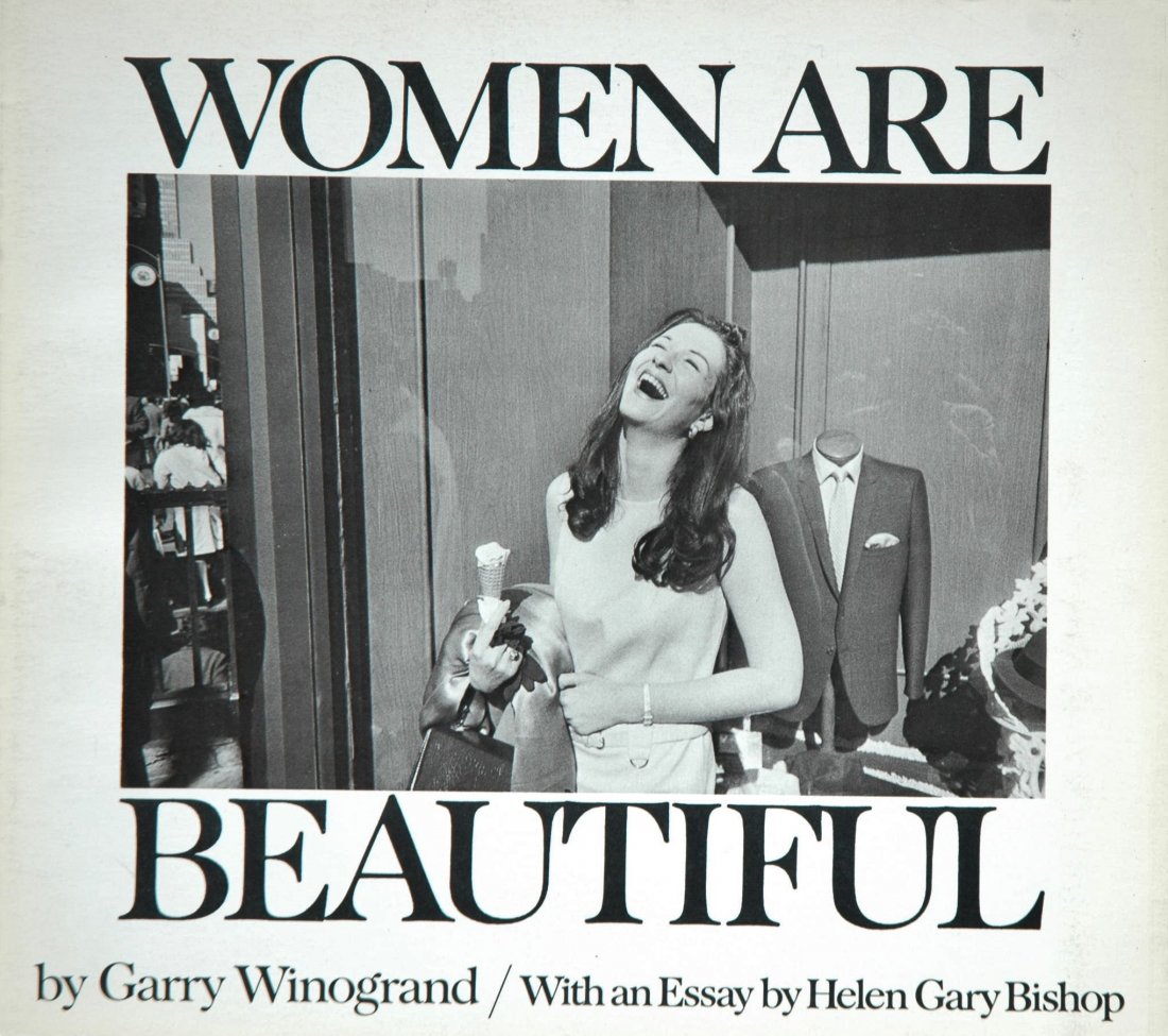 WINOGRAND, Garry. Women are Beautiful. 1975: WINOGRAND, Garry. Women are Beautiful, New York: Farrar, Straus and Giroux, 1975. Softcover, 8 x 9 inches, unpaginated, halftone illustrations. Winogrand's important book, which drew feminist criticis