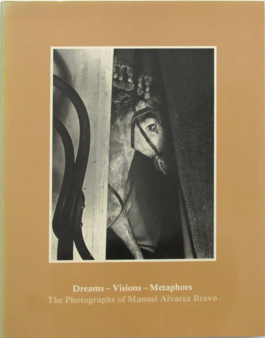 Alvarez Bravo, Manuel - Dreams Visions Metaphors -: Alvarez Bravo, Manuel - Dreams Visions Metaphors - Israel Museum, Jerusalem - 1983. g. spine and top edge front cover faded. Age toning flyleaf, title page