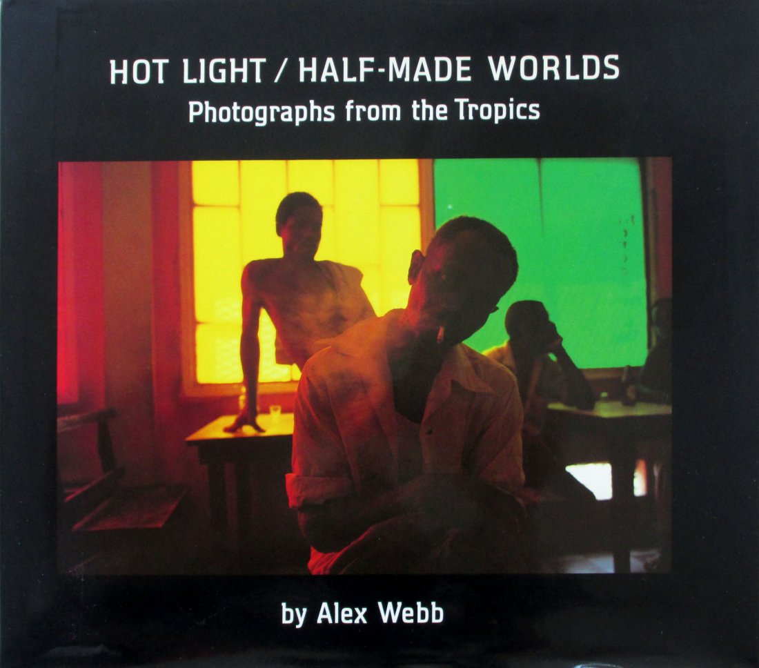 Webb, Alex - Hot light / Half-made worlds - Thames &: Webb, Alex - Hot light / Half-made worlds - Thames & Hudson - 1986 1st ed. VG. Front page has some mottling. Signed by author.