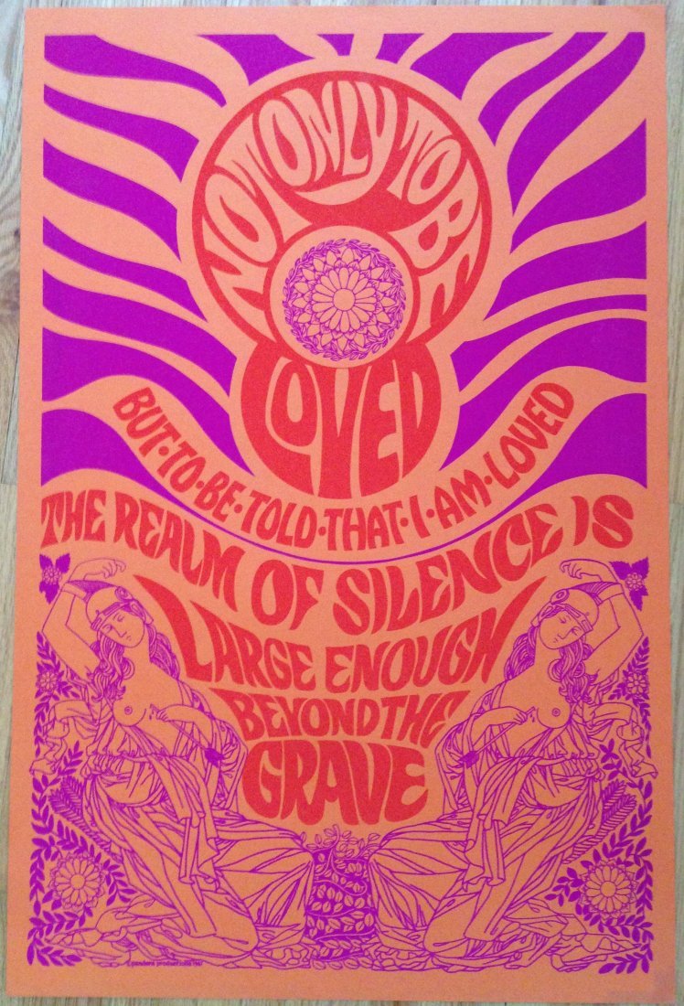 Not Only To Be Loved: Pandora Productions. 1967. 24 x 36 silkscreened. Not Only To Be Loved - 60's Hippy Poster Pandora Productions. 1967. Stored flat. Heavy Stock. Mint. Not only to be loved, but to be told that I am love