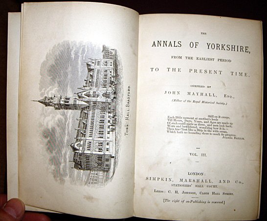 Rare Annals Of Yorkshire 3 Vols 1st Ed 1870: Mayhall, John :THE ANNALS OF YORKSHIRE FROM THE EARLIEST PERIOD TO THE PRESENT TIME. ( 3 VOLUME SET ) Published in c1870, Measure 8" x 6", Published in London by Simpkin, Marshall, & Company. Three vo
