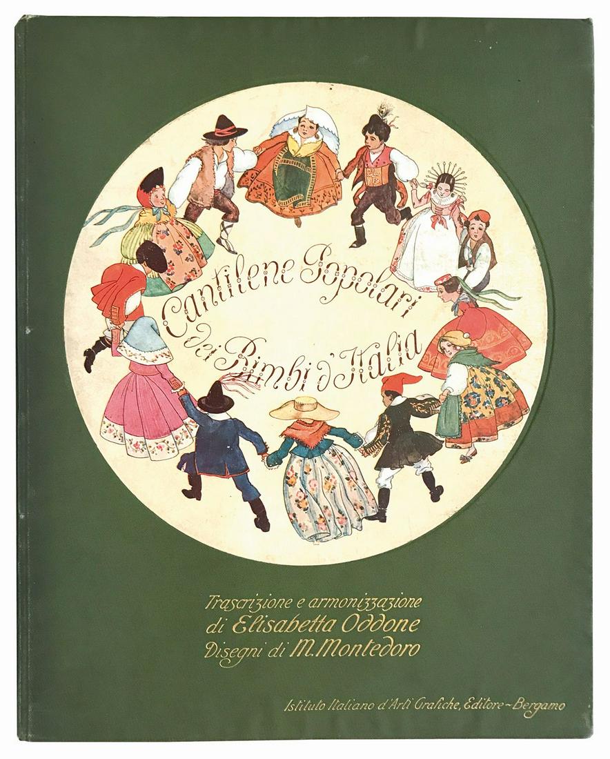 M. MONTEDORO - Cantilene Popolari dei Bimbi d'Italia: MARIO MONTEDORO, Elisabetta Oddone, Cantilene Popolari dei Bimbi d'Italia. Istituto Italiano d'Arti Grafiche, Bergamo, 1920. Prima edizione. Cm 33.5x27. Pp.nn. che alternavano una pagina di testo con 