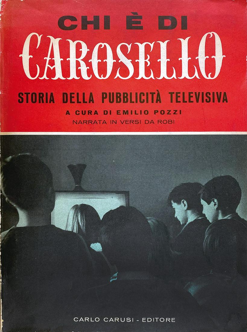 Chi e' di Carosello: GAVIOLI; PAGOT ED ALTRI - Chi Ã¨ di Carosello. Storia della pubblicitÃ televisiva a cura di Emilio Pozzi. Carlo Carusi editore, 1963. Brossura, cm 34x24. Pp. 52 autocopertinate, completo di tutte