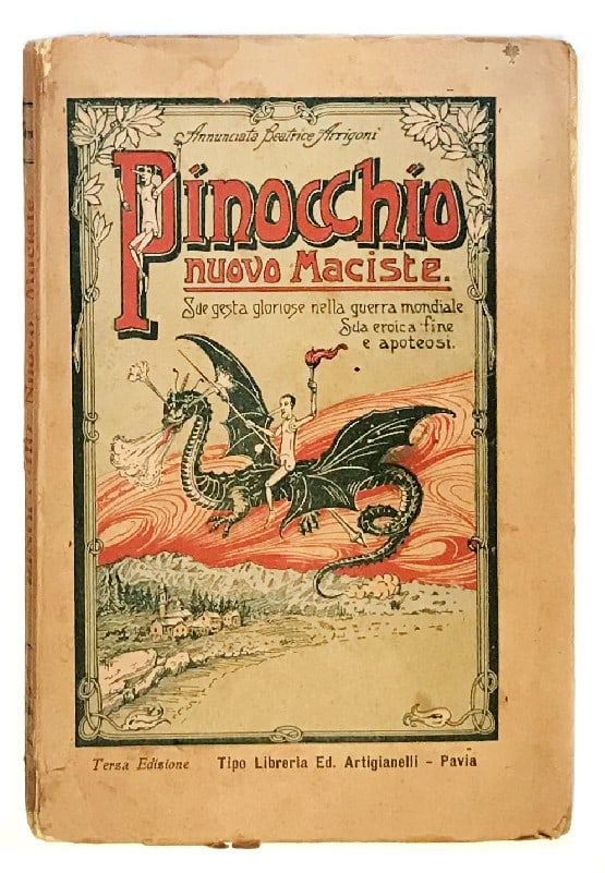 ANONIMO - Pinocchio Nuovo Maciste: Sue Gesta Gloriose e Sua Fine Eroica nella Grande Guerra Europea. Tipografica Artigianelli, 1922, terza edizione. Brossura, cm 19x12,5. Pp. 172 con illustrazioni in b/n, testi di Beatrice Arrigoni. Il