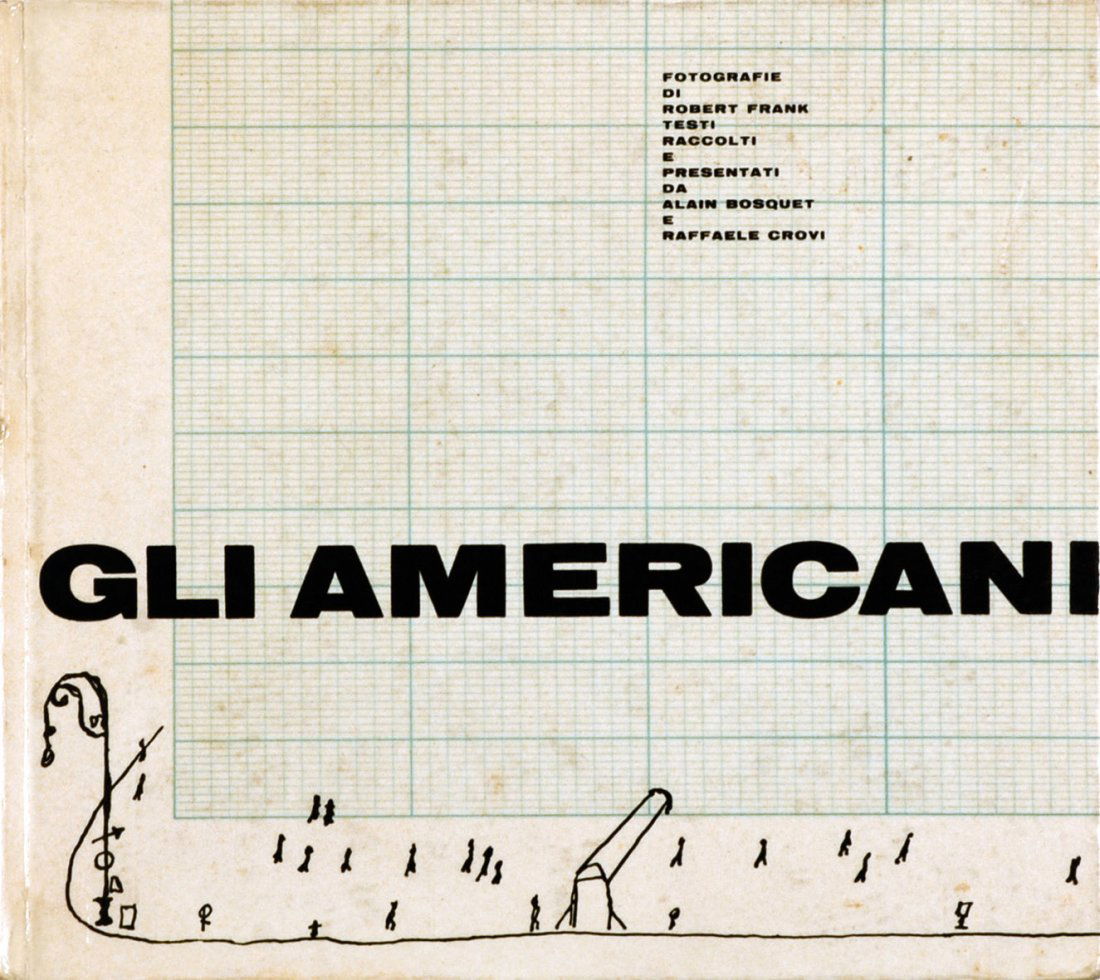 Robert Frank Gli Americani: ENG First Italian edition. Hardback with 83 b/w reproductions of Frank’s photos. Front and back cover illustrated by Steinberg. This Italian edition sticks to the very first edition, published in Fr