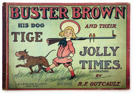 Buster Brown His Dog Tige and Their Jolly Times: R.F. OUTCAULT - Buster Brown His Dog Tige and Their Jolly Times. Cupples & Leon, New York, 1905. Cartonato, cm 28x40,5. Pp. a colori, non numerate. Buono stato, difetti marginali, tela al dorso