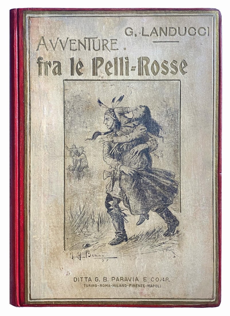 SALGARI - Avventure fra le Pelli-Rosse: Paravia, Milano-Torino, 1900. Prima ed. Tutta tela editoriale con ori. Cm 23,5x16,5; pp. 228. Scritto con lo pseudonimo di G. Landucci, copertina e illustrazioni di G.G. Bruno. Buon esemplare, restaur