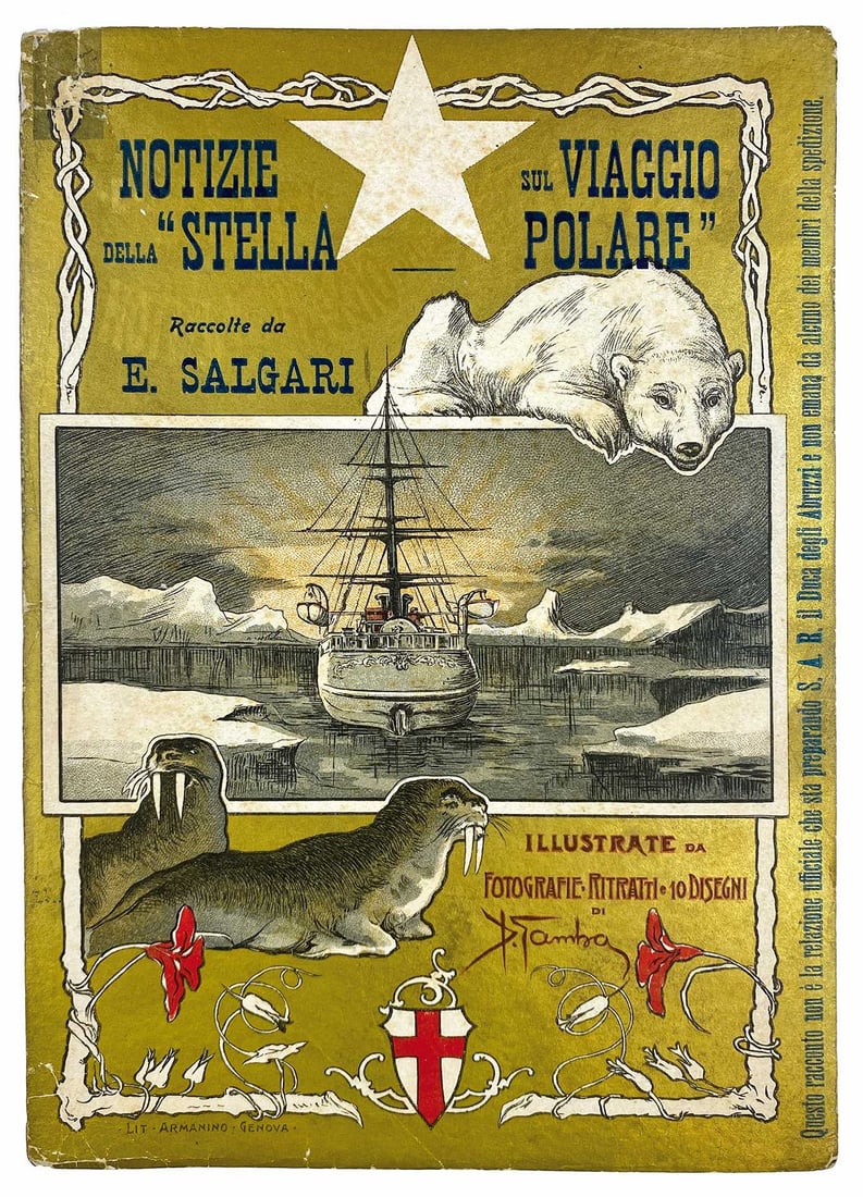 SALGARI - Notizie sul viaggio: SALGARI - Notizie sul viaggio della Stella Polare. Donath, Genova, 1901. Prima ed. Cm 25x17,5; pp. 318. Brossura litografica con ori; copertina e 10 illustrazioni di G. Gamba, all'antiporta ritratto d