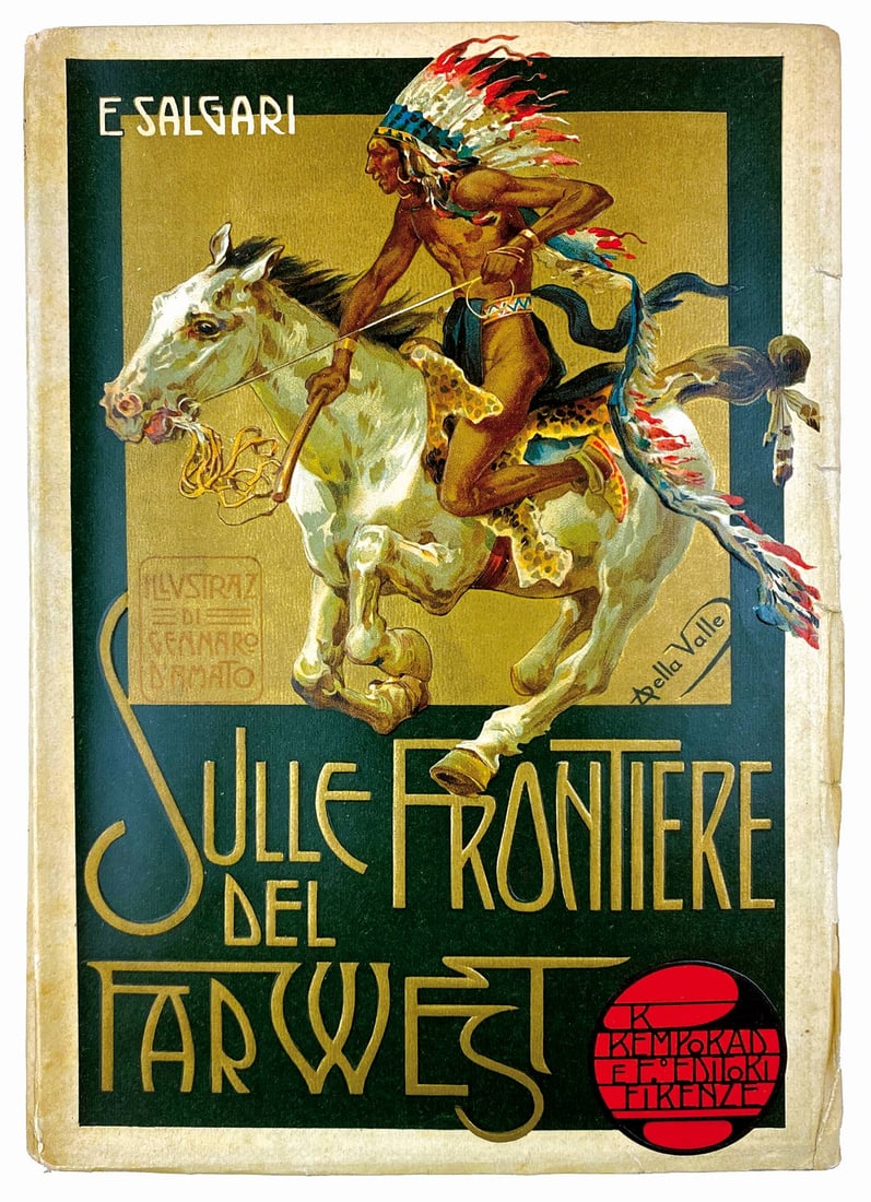 SALGARI - Sulle Frontiere del Far West: Bemporad, Firenze, 1909 (impressa nel 1908). Edizione a dispense. Cm 25x18; pp. 248. Brossura litografica a rilievo con ori; copertina di Alberto della Valle e 20 illustrazioni f.t. di Gennaro Amato. 
