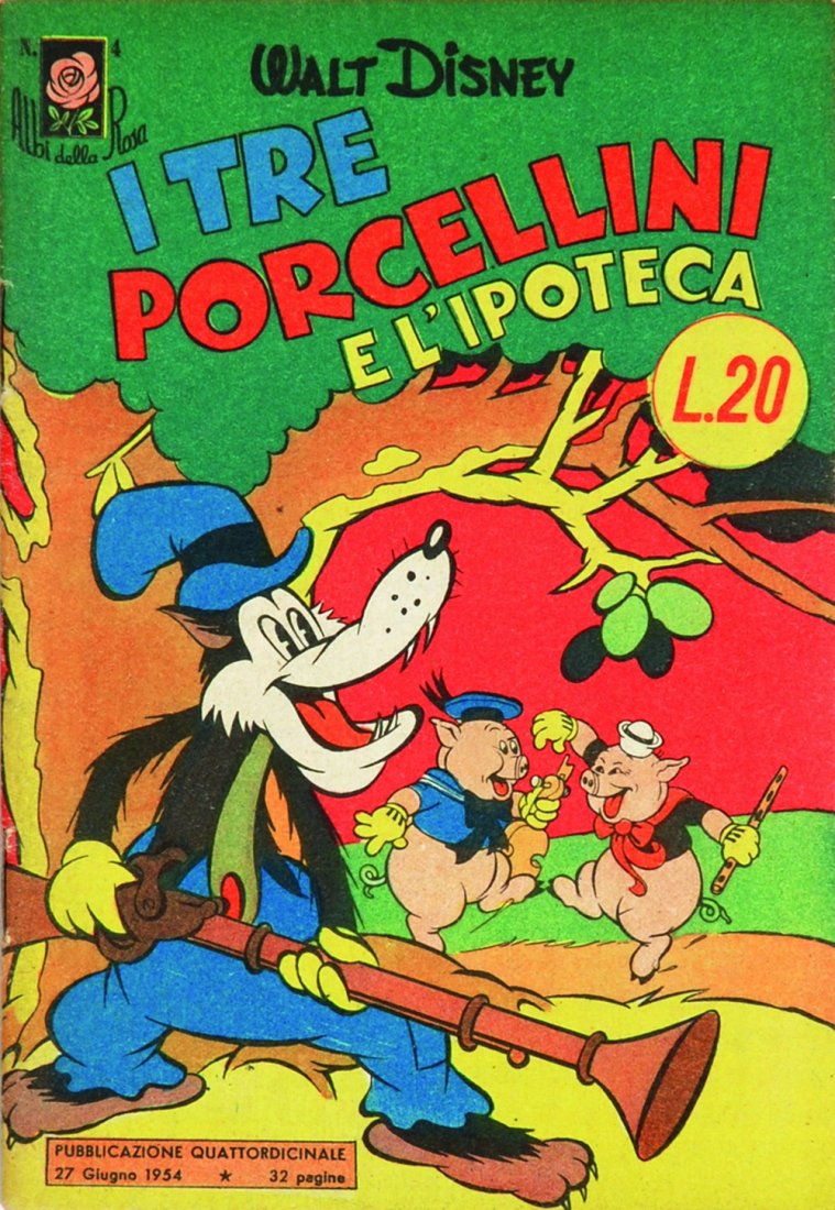 Albi della Rosa n°4: ITA Albi della Rosa n°4 I tre porcellini e l’ipoteca, per i disegni di Harvey Eisenberg, Paul Murry, Carl Buettner (autore anche dei testi). Edicola.