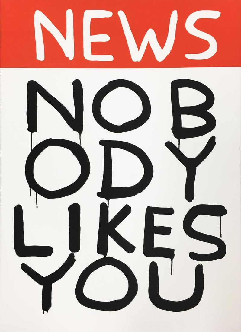 David Shrigley - NEWS (Nobody Likes You): Artist: David Shrigley Title: NEWS (Nobody Likes You) Year: 2019 Dimensions: 39 3/4in. by 27 5/8in. Edition: From the Rare Limited Edition of 100 Medium: Origin