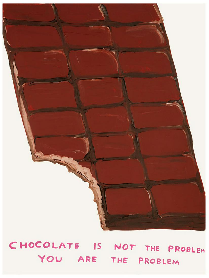 David Shrigley - Chocolate Is Not The Problem: Artist: David Shrigley Title: Chocolate Is Not The Problem Year: 2021 Dimensions: 23 5/8in. by 31 1/2in. Publisher: Shrig Shop Medium: Offset Lithograph in Colo