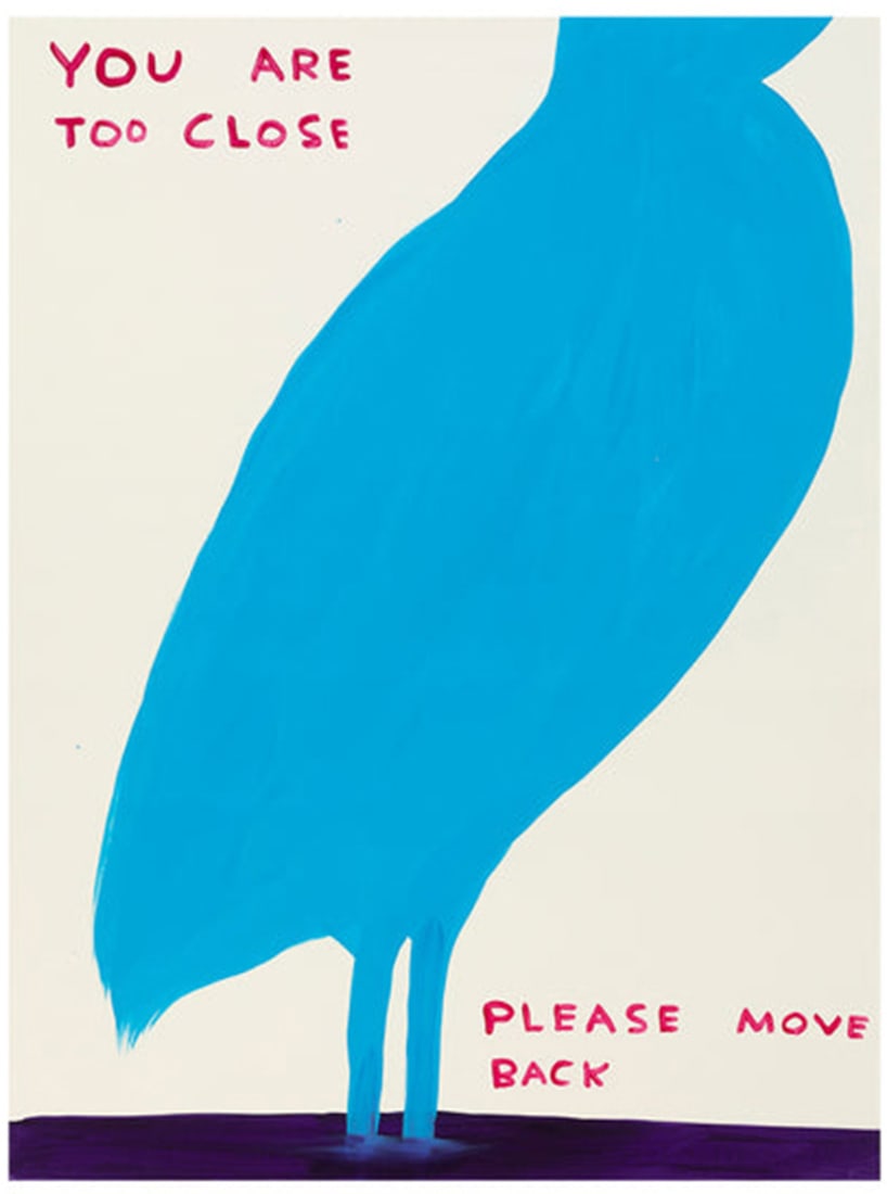 David Shrigley - You Are Too Close: Artist: David Shrigley Title: You Are Too Close Year: 2021 Dimensions: 23 5/8in. by 31 1/2in. Publisher: Shrig Shop Medium: Offset Lithograph in Colors on 200g