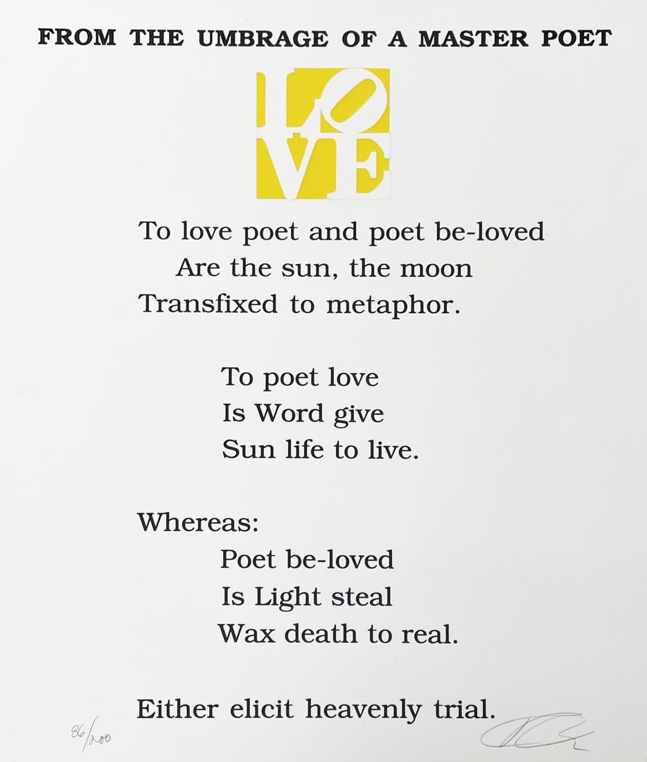 Robert Indiana - Love Poem From the Umbrage of a Master Poet: Artist: Robert Indiana Title: Love Poem From the Umbrage of a Master Poet Year: 1996 Dimensions: 24in. by 20in. Edition: From the rare limited edition of 50 Medium: Screenprint on paper Condition: