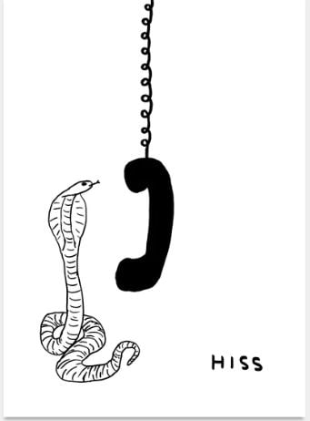 David Shrigley - Untitled (Hiss): Artist: David Shrigley Title: Untitled (Hiss) Year: 2020 Dimensions: 19.7in. by 27.6in. Edition: From the Rare Limited Edition of 350 Publisher: Shrig Shop Medium: Offset lithograph on paper