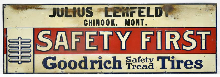 Early Goodrich Safety Tread Tires Julius Lehfeld: Offered Without Reserve - There is NO ESTIMATE on this item. - Early Vintage Original Goodrich Safety First. Safety Tread Tires. Julius Lehfeld Chinook Montana. Embossed Tin Sign. American Art Works