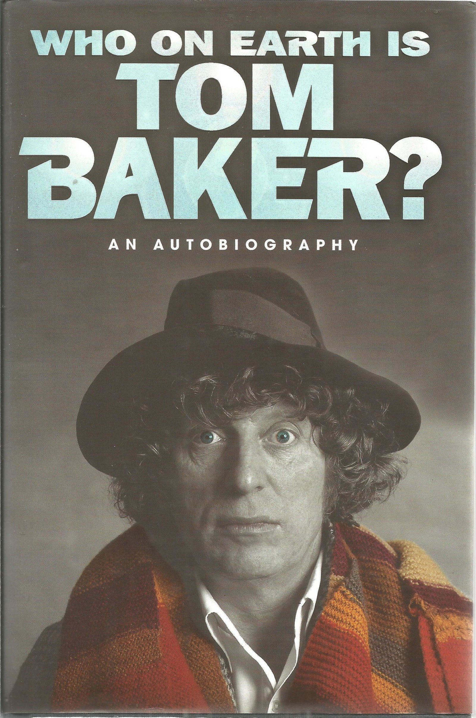 Tom Baker signed hardback book titled Who on Earth is (1 of 3)