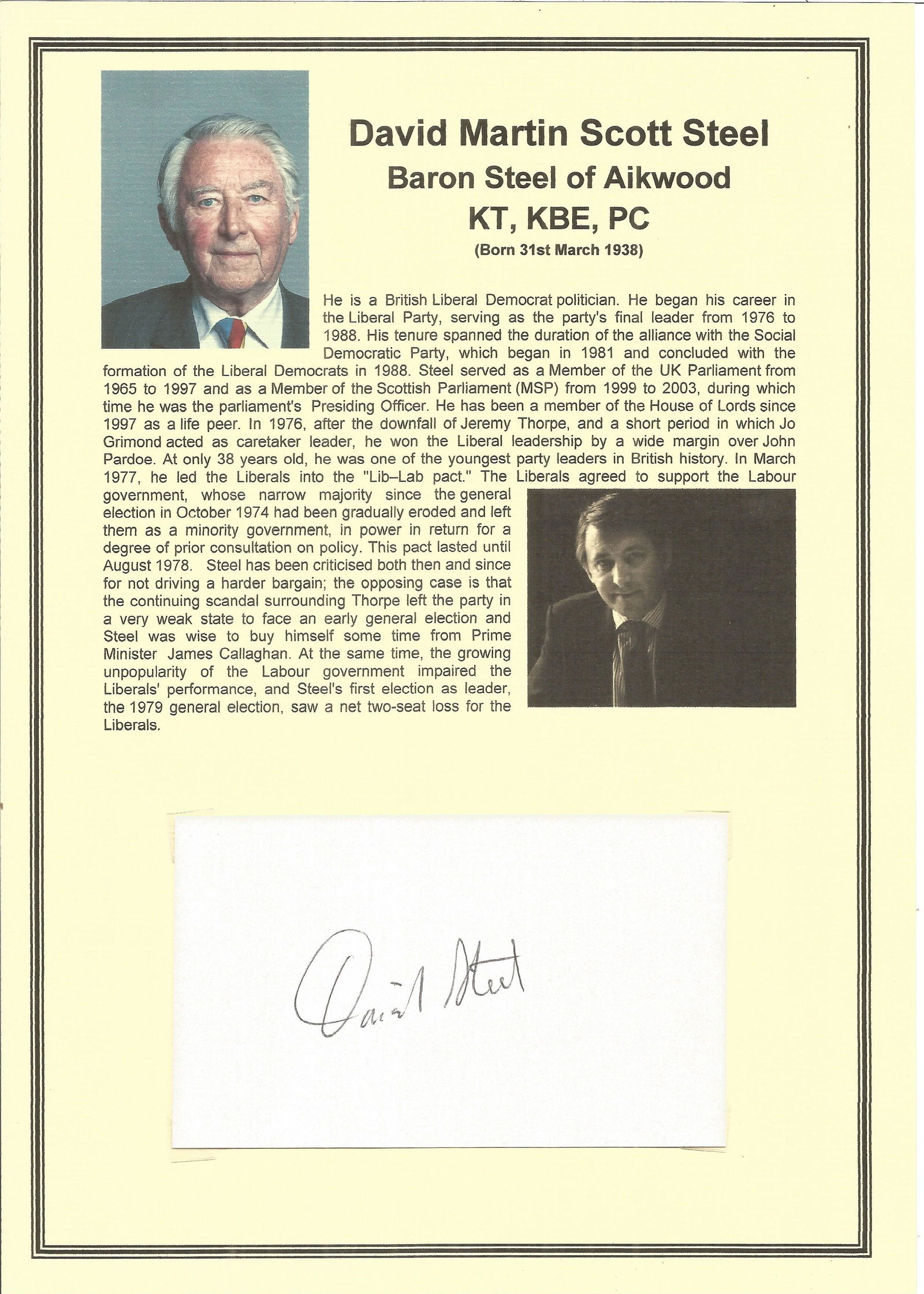 David Martin Scott Steel, Baron Steel of Aikwood, KT: David Martin Scott Steel, Baron Steel of Aikwood, KT KBE PC signed white card, Set with corner mounts on a superb A4 biography page. Good Condition. All autographs are genuine hand signed and come wit