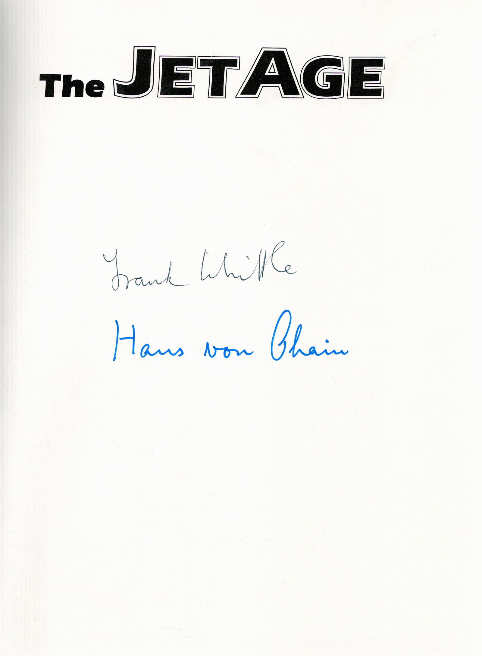 WW2 Rare Walter J Boyne Book Titled The Jet Age Signed by Frank Whittle and Hans Von Ohain.: WW2 Rare Walter J Boyne Book Titled The Jet Age Signed by Frank Whittle and Hans Von Ohain. Published in 1979. 190 pages. Spine and Dust Jacket in good used condition. Good condition. All autographs c