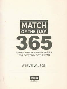 Match of The Day 365 by Steve Wilson 2015 First Edition Hardback Book published by B. B. C. Books (: Match of The Day 365 by Steve Wilson 2015 First Edition Hardback Book published by B. B. C. Books (Ebury Publishing) good condition. Good condition. All autographs come with a Certificate of Authentic